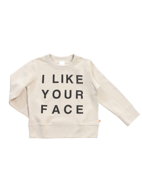 I LIKE YOUR FACE SWEATSHIRT